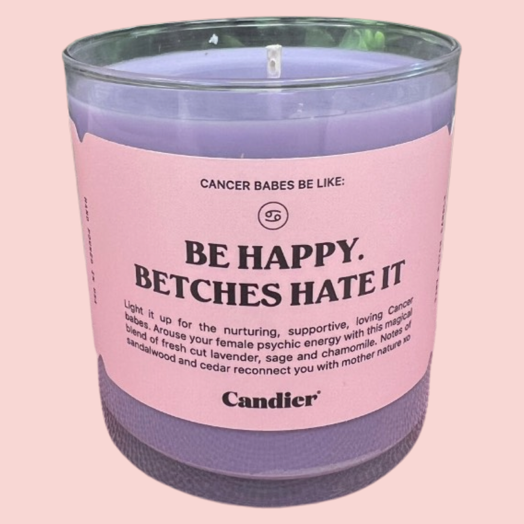 Candles - Ryan Porter Horoscope Cancer Babes Be Like: Be Happy. Betches Hate It Candle